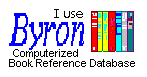BYRON Book Reference Database for PC - detailed data on thousands of Romance, Mystery, Suspense, SciFi, Fantasy and Horror novels!